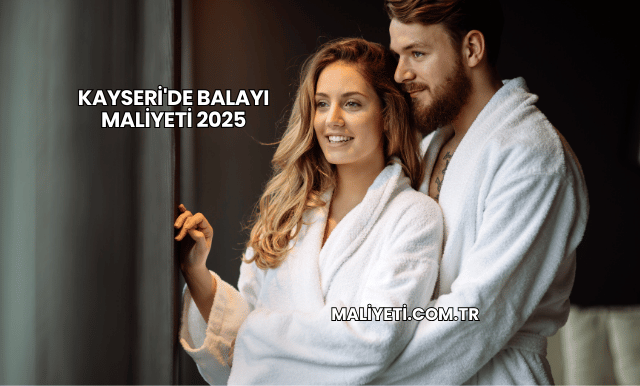 Kayseri'de Balayı Maliyeti 2025