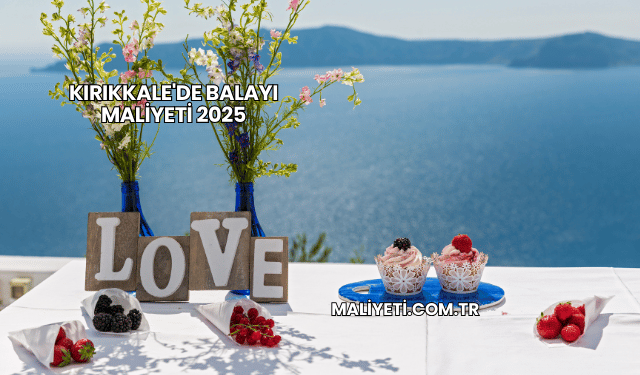 Kırıkkale'de Balayı Maliyeti 2025