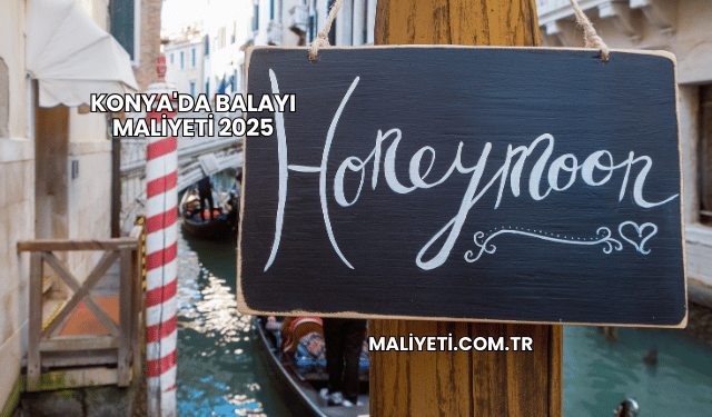 Konya'da Balayı Maliyeti 2025
