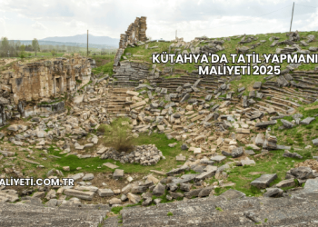 Kütahya'da Tatil Yapmanın Maliyeti 2025