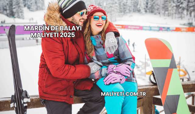 Mardin'de Balayı Maliyeti 2025