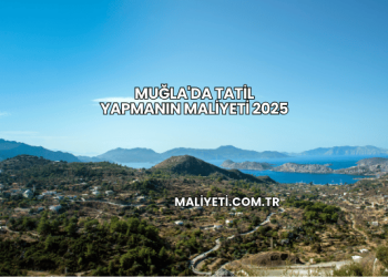 Muğla'da Tatil Yapmanın Maliyeti 2025