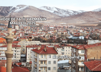 Niğde'de Tatil Yapmanın Maliyeti 2025