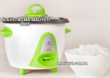 Pilavcı Açma Maliyeti 2025