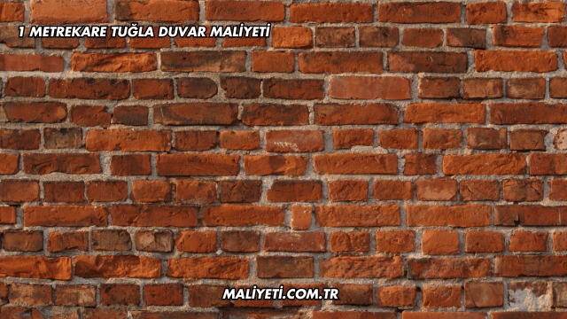 1 Metrekare Tuğla Duvar Maliyeti