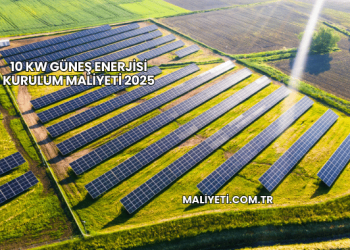 10 Kw Güneş Enerjisi Kurulum Maliyeti 2025