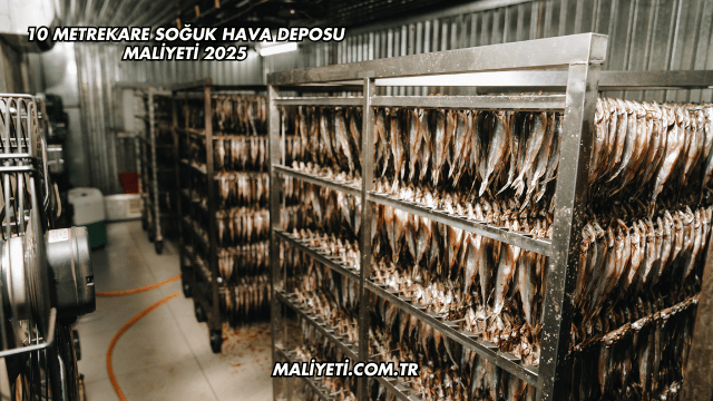 10 Metrekare Soğuk Hava Deposu Maliyeti 2025