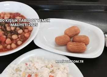 100 Kişilik Tabldot Yemek Maliyeti 2025