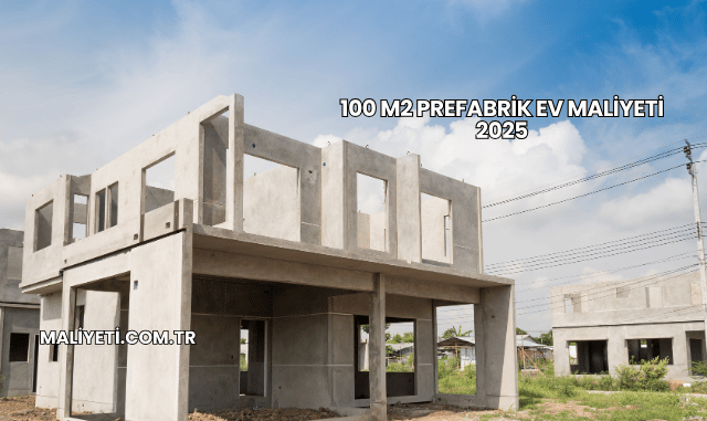 100 m2 Prefabrik Ev Maliyeti 2025