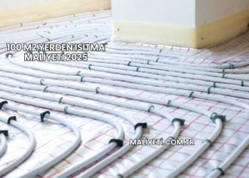100 m2 Yerden Isıtma Maliyeti 2025