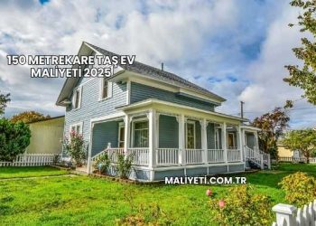 150 Metrekare Taş Ev Maliyeti 2025