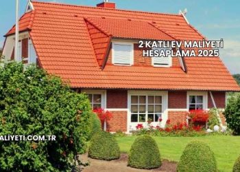 2 Katlı Ev Maliyeti Hesaplama 2025