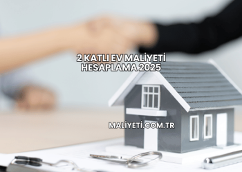 2 Katlı Ev Maliyeti Hesaplama 2025
