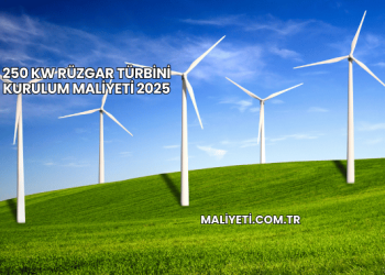250 kw Rüzgar Türbini Kurulum Maliyeti 2025