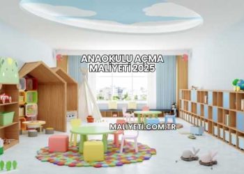 Anaokulu Açma Maliyeti 2025