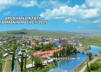 Ardahan’da Tatil Yapmanın Maliyeti 2025