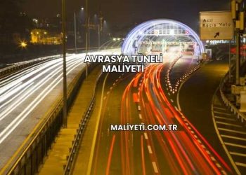 Avrasya Tüneli Maliyeti