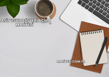 Basit Usulde İşyeri Açma Maliyeti