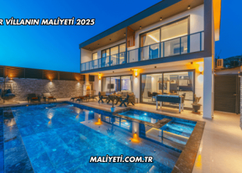 Bir Villanın Maliyeti 2025