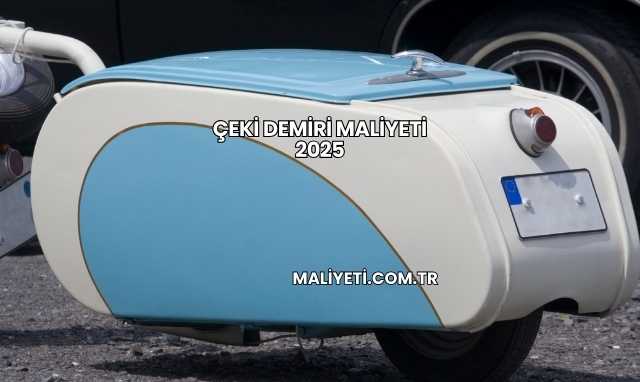 Çeki Demiri Maliyeti 2025