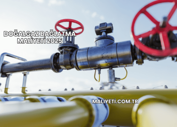 Doğalgaz Bağlatma Maliyeti 2025