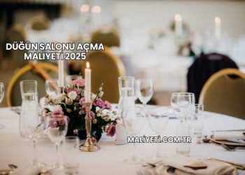 Düğün Salonu Açma Maliyeti 2025