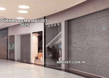 Dükkan Açma Maliyeti 2025