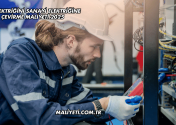 Ev Elektriğini Sanayi Elektriğine Çevirme Maliyeti 2025