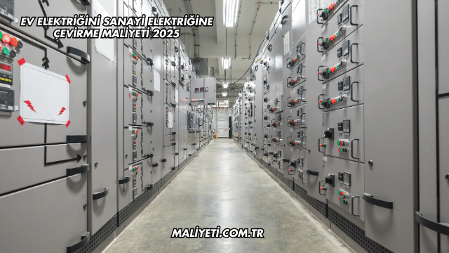 Ev Elektriğini Sanayi Elektriğine Çevirme Maliyeti 2025