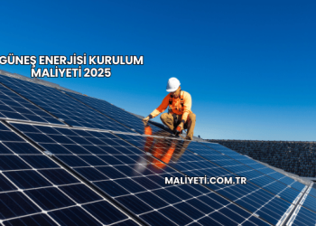Güneş Enerjisi Kurulum Maliyeti 2025