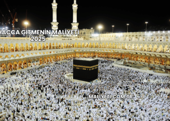 Hacca Gitmenin Maliyeti 2025