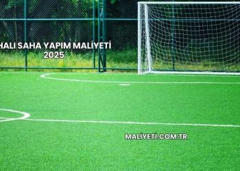 Halı Saha Yapım Maliyeti 2025