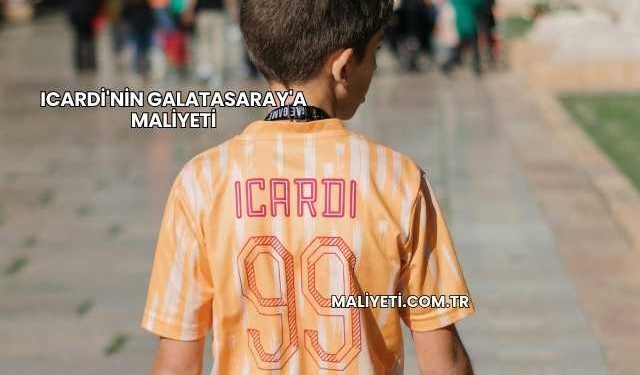 Icardi'nin Galatasaray'a Maliyeti