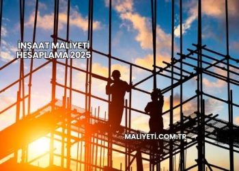 İnşaat Maliyeti Hesaplama 2025