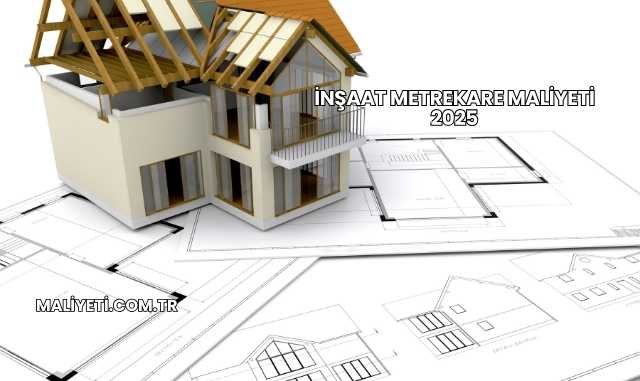 İnşaat Metrekare Maliyeti 2025