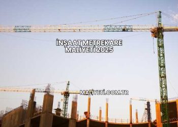 İnşaat Metrekare Maliyeti 2025