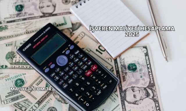 İşveren Maliyeti Hesaplama 2025