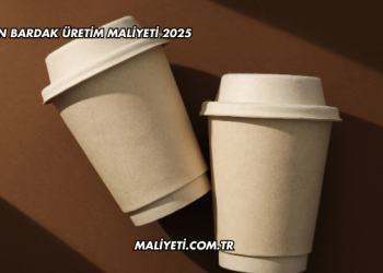 Karton Bardak Üretim Maliyeti 2025