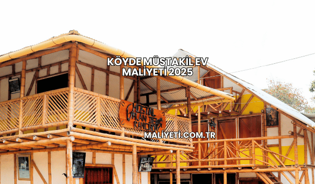 Köyde Müstakil Ev Maliyeti 2025