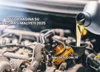Motor Yağına Su Karışması Maliyeti 2025