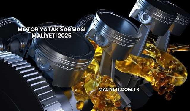 Motor Yatak Sarması Maliyeti 2025
