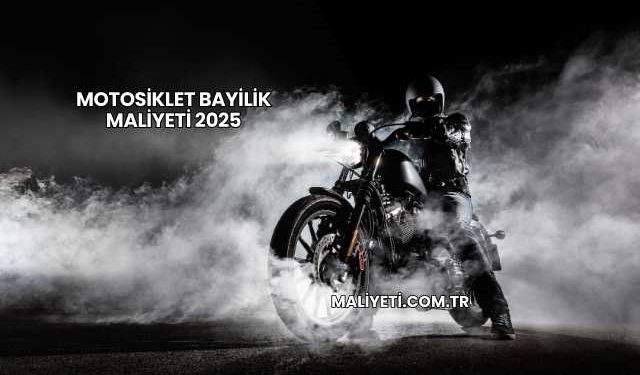 Motosiklet Bayilik Maliyeti 2025