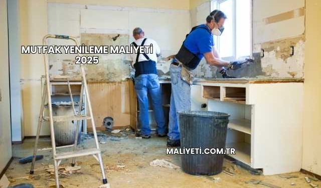 Mutfak Yenileme Maliyeti 2025
