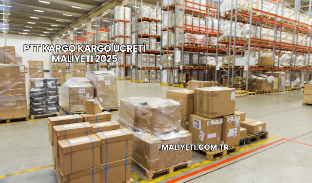 PTT Kargo Kargo Ücreti Maliyeti 2025