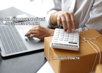 Satılan Malın Maliyeti Nasıl Hesaplanır