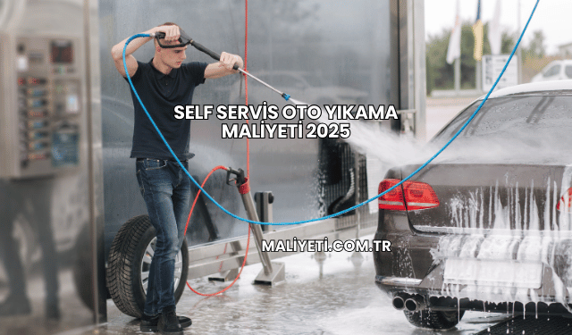 Self Servis Oto Yıkama Maliyeti 2025