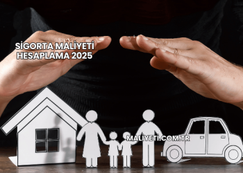 Sigorta Maliyeti Hesaplama 2025