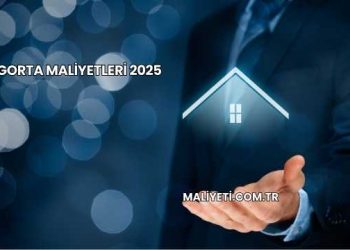 Sigorta Maliyetleri 2025