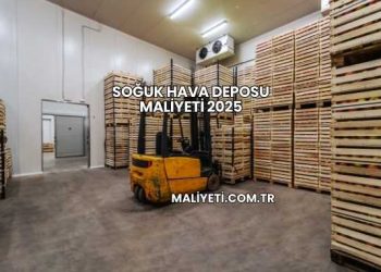 Soğuk Hava Deposu Maliyeti 2025
