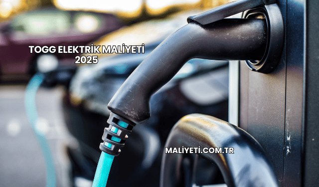 TOGG Elektrik Maliyeti 2025